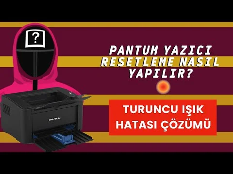 Pantum P2500 Turuncu Işık Hatası Çözümü