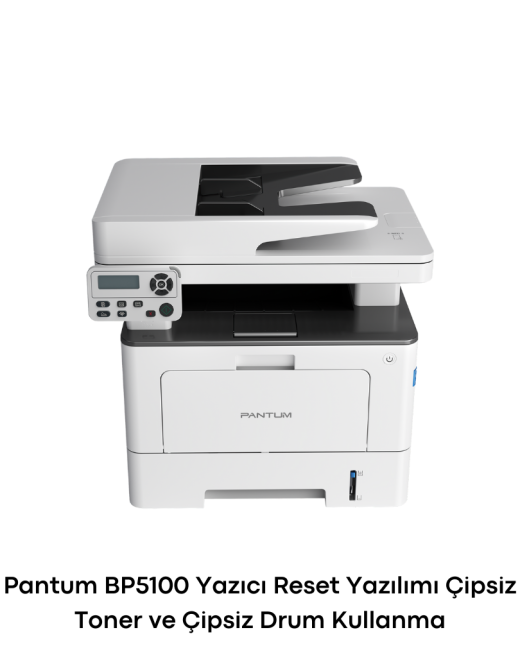 Pantum Bm5100 Yazıcı Reset Yazılımı Çipsiz Toner ve Çipsiz Drum Kullanma a